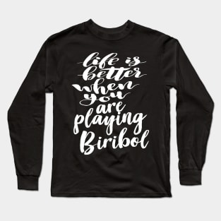 Life Is Better When You Are Playing Biribol Long Sleeve T-Shirt